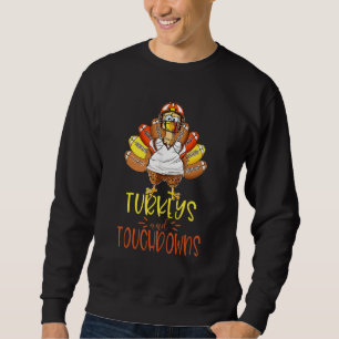 Turkeys And Touchdowns Thanksgiving Football  Grap Sweatshirt