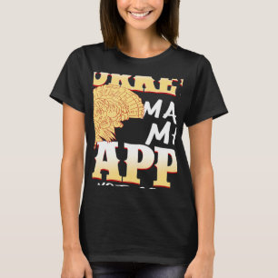 Turkeys Make Me Happy You Not So Much Present T-Shirt