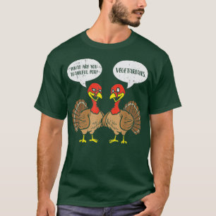 Turkeys Talking Thankful Vegetarians Thanksgiving  T-Shirt