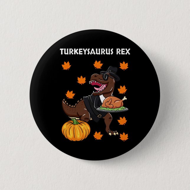 Turkeysaurus Rex Thanksgiving Day Dinosaur Turkey  Button (Front)