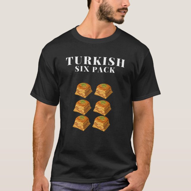 Turkish Six Pack, delicious Baklava T-Shirt (Front)