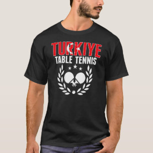 Turkiye Ping Pong   Proud Turkey Table Tennis Supp T-Shirt