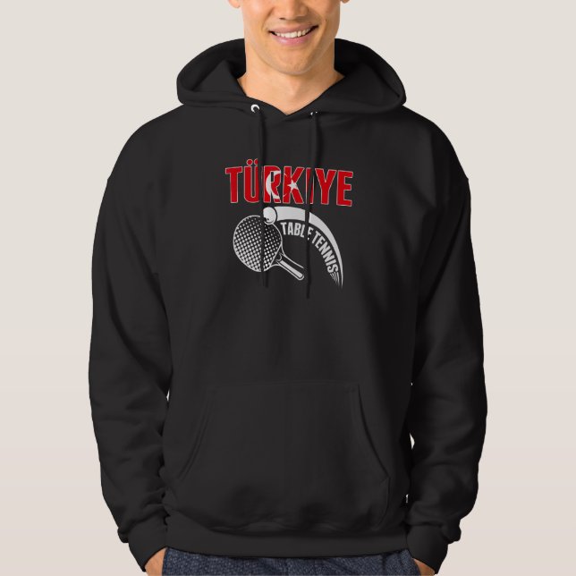 Turkiye Table Tennis   Support Turkey Ping Pong Te Hoodie (Front)