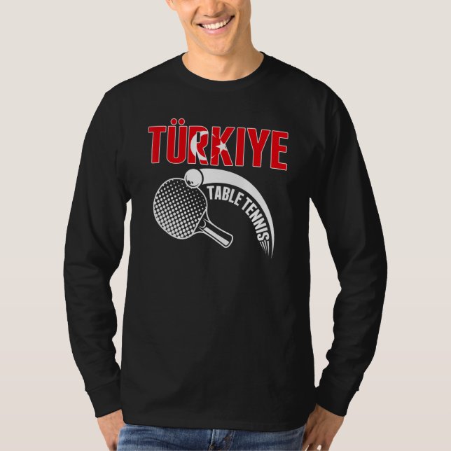Turkiye Table Tennis   Support Turkey Ping Pong Te T-Shirt (Front)