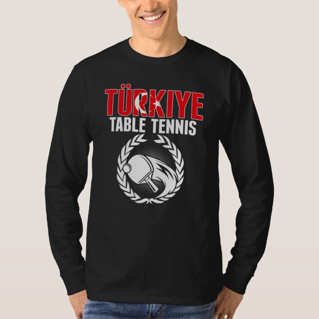 Turkiye Table Tennis   Turkey Ping Pong Team Suppo T-Shirt (Front)
