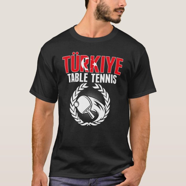Turkiye Table Tennis   Turkey Ping Pong Team Suppo T-Shirt (Front)