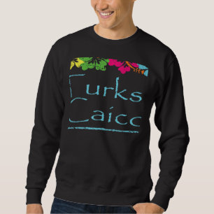 Turks and Caicos Bright Sunny Summer Weather At Th Sweatshirt