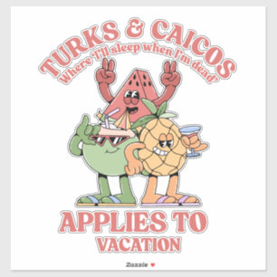 Turks and Caicos: no sleep in vacation Sticker