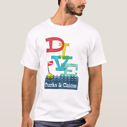 Turks  Caicos Dive _ Colorful Scuba T_Shirt