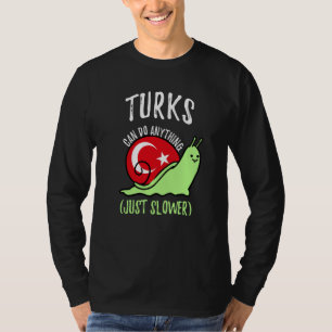 Turks Can Do Anything Just Slower  Turkish T-Shirt