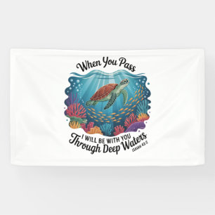 Turle When You Pass Through Deep Waters Banner