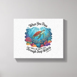 Turle When You Pass Through Deep Waters Canvas Print