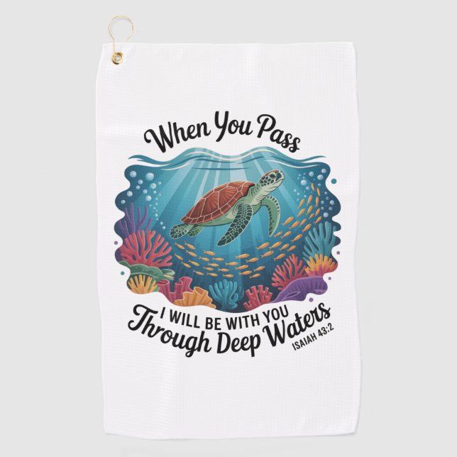 Turle When You Pass Through Deep Waters Golf Towel (Front)