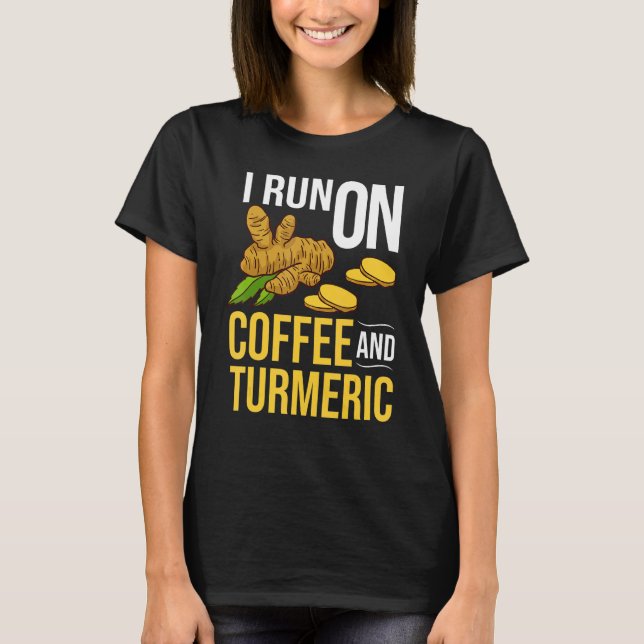 Turmeric Curcumin Plant Tea Powder Spice Drink 1 T-Shirt (Front)