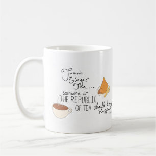 Turmeric, Ginger, Funny Tea Quote Coffee Mug