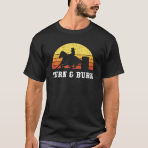 Turn And Burn Barrel Racing  Barrel Racer Rodeo T-Shirt