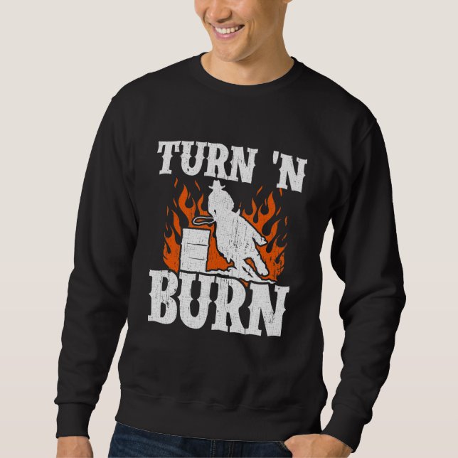 Turn And Burn Barrel Racing Cool Horse Ride Racer  Sweatshirt (Front)
