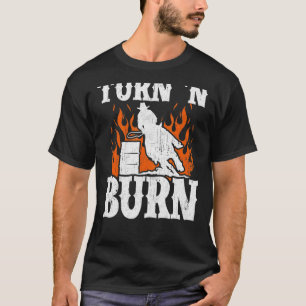 Turn And Burn Barrel Racing Cool Horse Ride Racer  T-Shirt