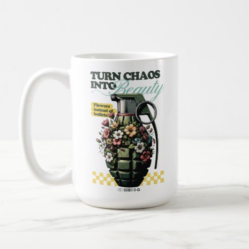 TURN CHAOS INTO BEAUTY FLOWERS INSTEAD OF BULLETS COFFEE MUG