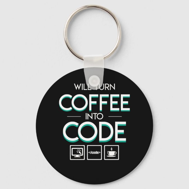 Turn Coffee Into Coder Programmer Shirt Keychain (Front)