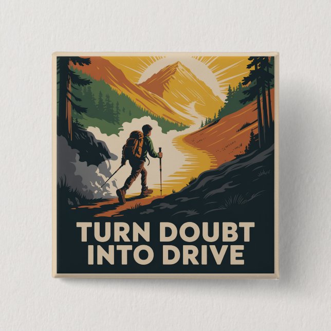Turn Doubt Into Drive Button (Front)