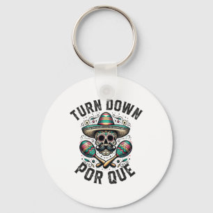 Turn Down Por Que Cinco De Mayo Mexican Party Keychain