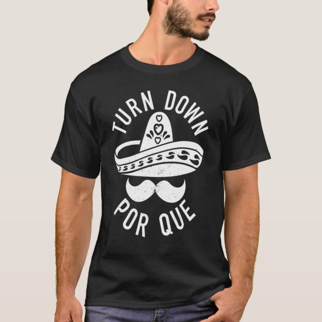 Turn Down Por Que Cinco De Mayo Party Souvenir Som T-Shirt (Front)