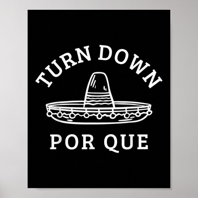 Turn Down Por Que Funny Mexican Party Cinco De May Poster (Front)
