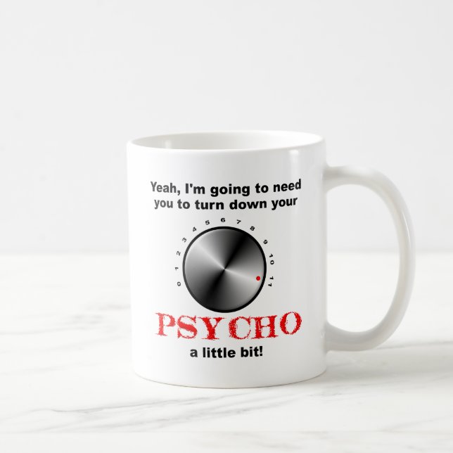 Turn Down the Psycho Funny Mug (Right)