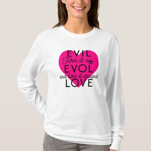 Turn Evil Off Get Love Pink Heart T_Shirt