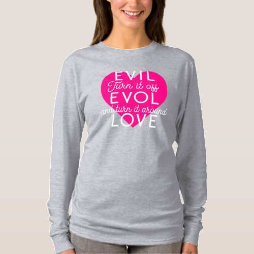 Turn Evil Off Get Love Pink Heart White T_Shirt