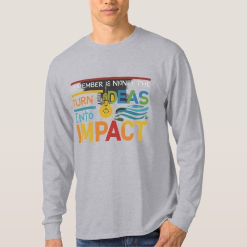 Turn Ideas into Impact  T_Shirt