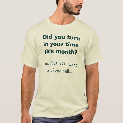 Turn in your field service time T_Shirt
