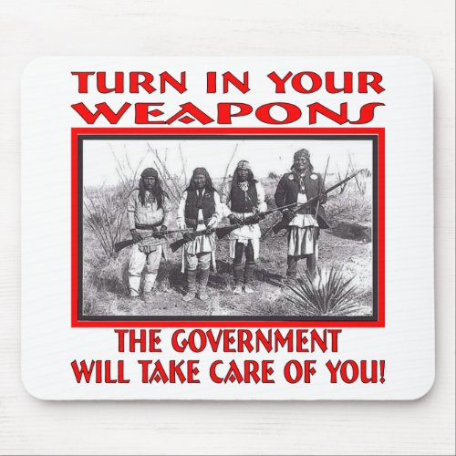 Turn In Your Weapons The Government Will Take Care Mouse Pad