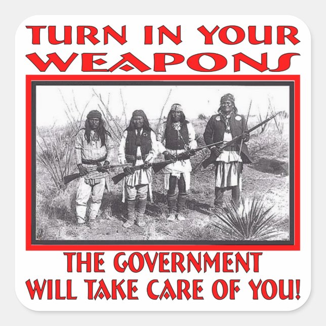 Turn In Your Weapons The Government Will Take Care Square Sticker (Front)