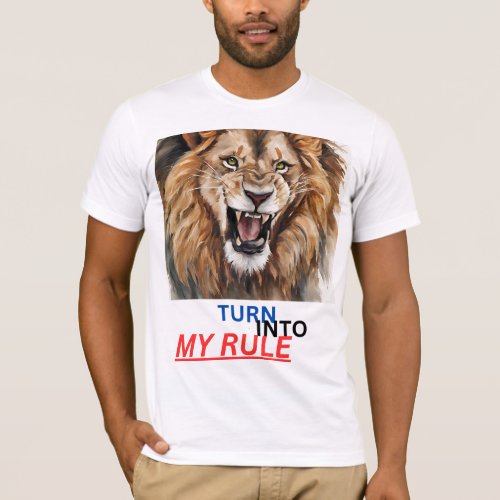 Turn Into My Rule T Shirt Design