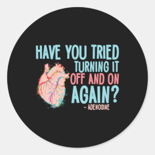 Turn It Off And On Again Adenosine Cardiac Nurse Classic Round Sticker