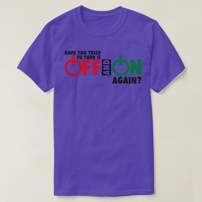 turn it off and on again T-Shirt (Design Front)