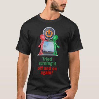 Turn It Off and On Again Tech Support Humor T-Shirt