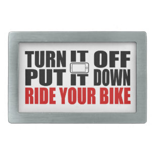 Turn It Off, Put It Down, Ride Your Bike Belt Buckle