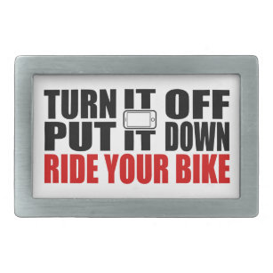 Turn It Off, Put It Down, Ride Your Bike Belt Buckle