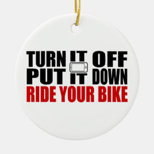 Turn It Off, Put It Down, Ride Your Bike Ceramic Ornament