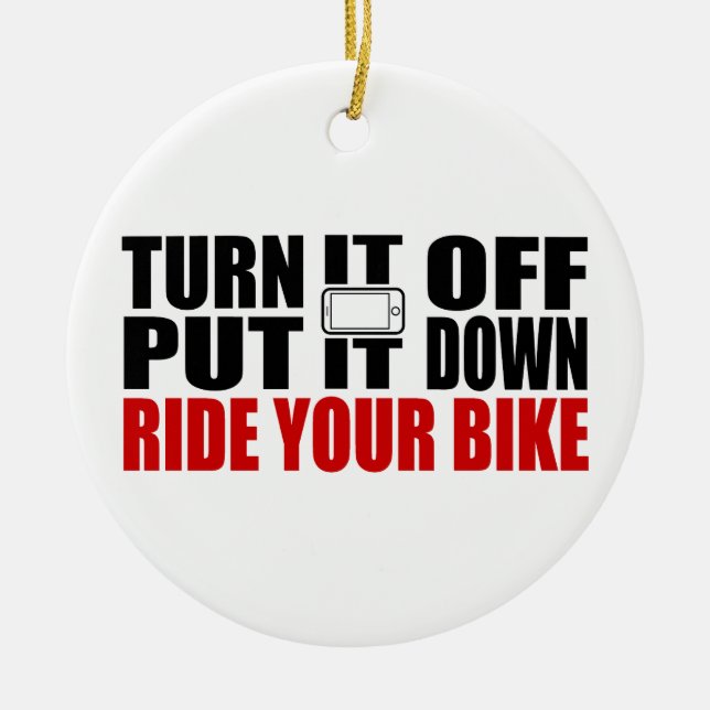 Turn It Off, Put It Down, Ride Your Bike Ceramic Ornament (Front)