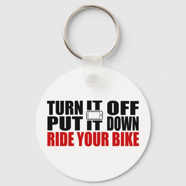 Turn It Off, Put It Down, Ride Your Bike Keychain (Front)