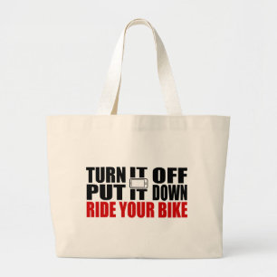 Turn It Off, Put It Down, Ride Your Bike Large Tote Bag