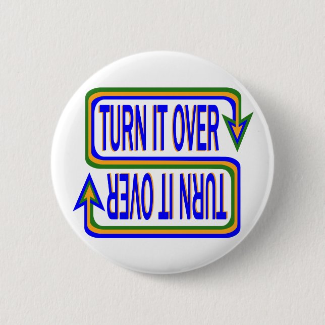 Turn It Over Inspirational Saying Quote Button (Front)