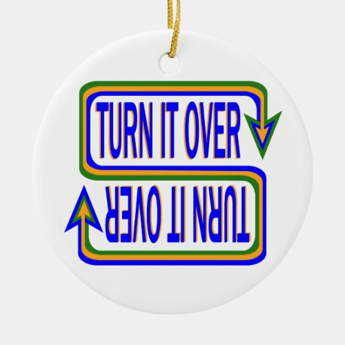 Turn It Over Inspirational Saying Quote Ceramic Ornament