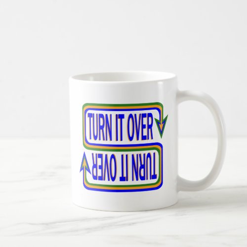 Turn It Over Inspirational Saying Quote Coffee Mug