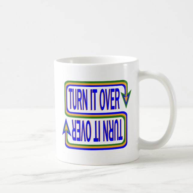Turn It Over Inspirational Saying Quote Coffee Mug (Right)