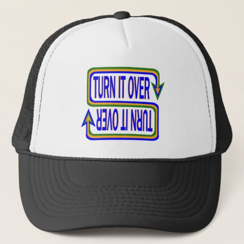 Turn It Over Inspirational Saying Quote Trucker Hat